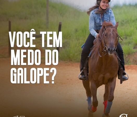 VOCÊ TEM MEDO DO GALOPE?