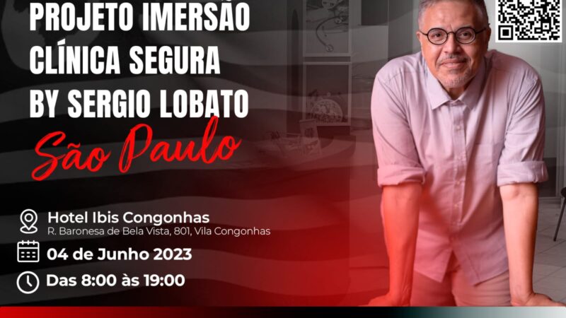 PROJETO IMERSÃO CLÍNICA SEGURA BY SEGIO LOBATO – SÃO PAULO.