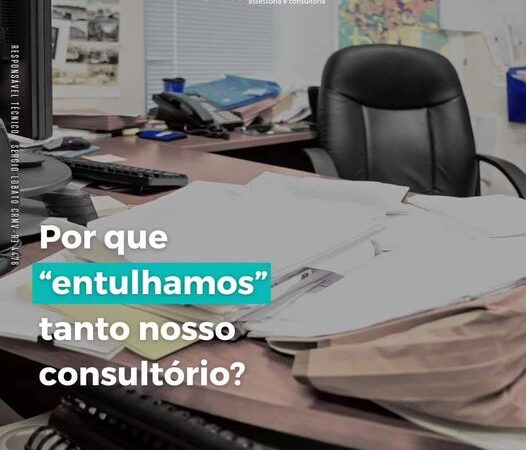Por que “entulhamos” tanto nosso consultório?