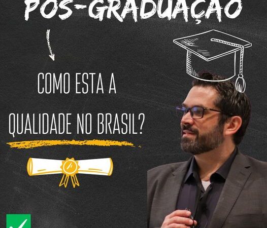 PÓS-GRADUAÇÃO: COMO ESTA A QUALIDADE NO BRASIL?