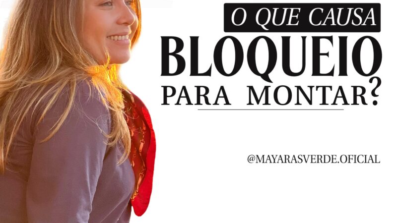 O que causa BLOQUEIO para montar?