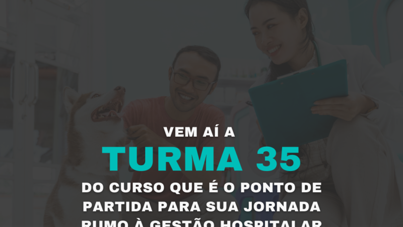 Curso de Gestão Hospitalar Veterinária – Turma 35.