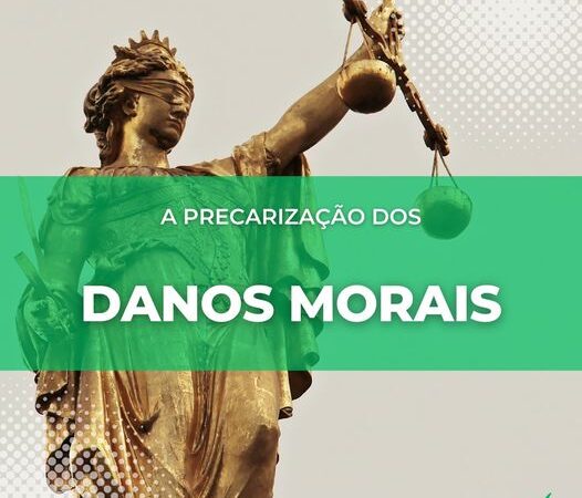 A PRECARIZAÇÃO DOS DANOS MORAIS.
