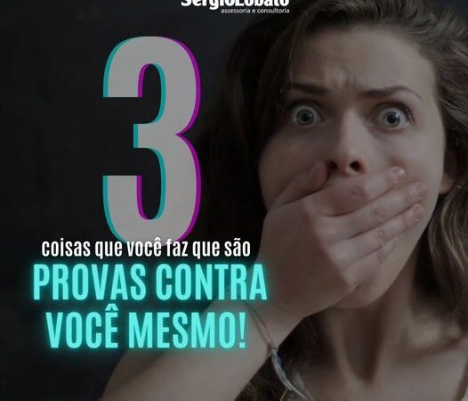 3 Coisas que você faz que são PROVAS CONTRA VOCÊ MESMO!