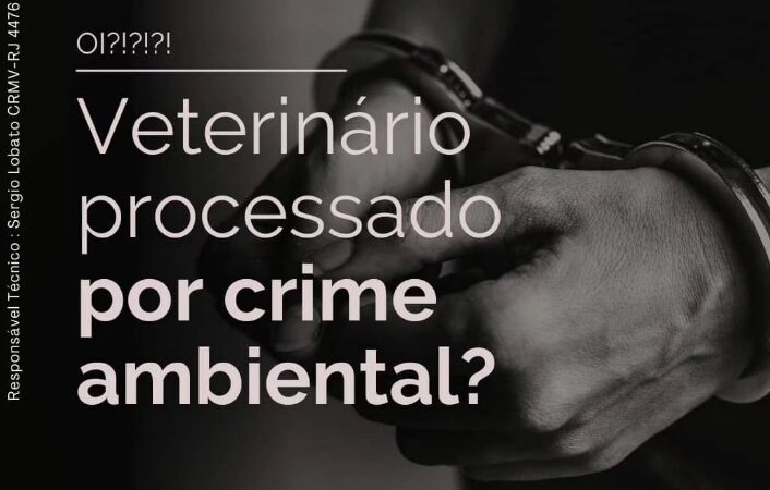 Veterinário processado por Crime Ambiental?