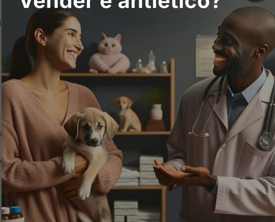 💡 Vender serviços veterinários é antiético?