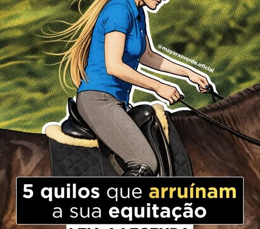 5 quilos que arruínam a sua equitação.