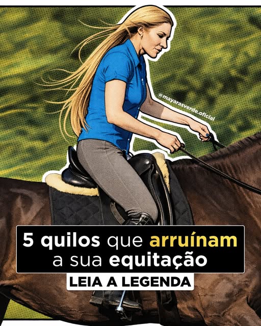 5 quilos que arruínam a sua equitação.