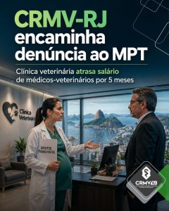 CRMV-RJ encaminha denúncia ao Ministério Público do Trabalho após identificar clínica veterinária com salários atrasados há cinco meses.